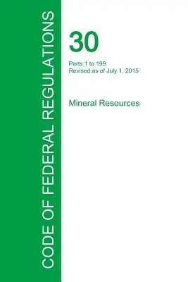 Code des réglementations fédérales Titre 30, Volume 1, 1er juillet 2015 - Code of Federal Regulations Title 30, Volume 1, July 1, 2015