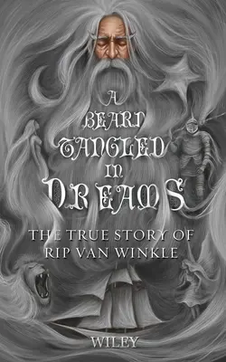 Une barbe enchevêtrée de rêves : La véritable histoire de Rip Van Winkle - A Beard Tangled in Dreams: The True Story of Rip Van Winkle