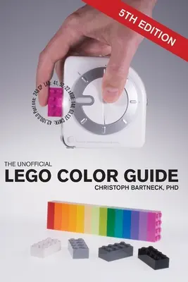 Le guide non officiel des couleurs LEGO : Cinquième édition - The Unofficial LEGO Color Guide: Fifth Edition