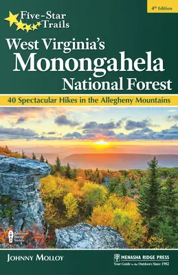 Sentiers cinq étoiles : West Virginia's Monongahela National Forest : 40 randonnées spectaculaires dans les monts Allegheny - Five-Star Trails: West Virginia's Monongahela National Forest: 40 Spectacular Hikes in the Allegheny Mountains