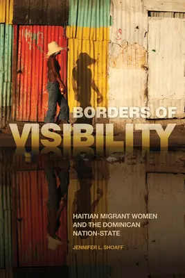 Les frontières de la visibilité : les migrantes haïtiennes et l'État-nation dominicain - Borders of Visibility: Haitian Migrant Women and the Dominican Nation-State