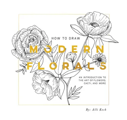 Comment dessiner les fleurs modernes (Mini) : Une édition de poche pour les voyages en voiture - How to Draw Modern Florals (Mini): A Pocket-Sized Road Trip Edition