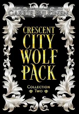 Crescent City Wolf Pack Collection Two : Livres 4 - 6 - Crescent City Wolf Pack Collection Two: Books 4 - 6