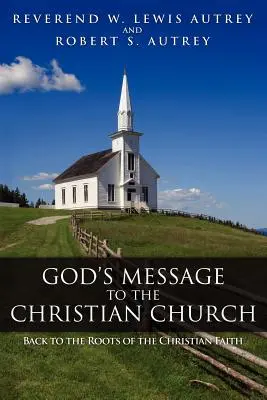 Le message de Dieu à l'Église chrétienne : Retour aux sources de la foi chrétienne - God's Message to the Christian Church: Back to the Roots of the Christian Faith