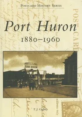 Port Huron : 1880-1960 - Port Huron: 1880-1960