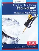 Manuel de l'étudiant et manuel de projet pour la technologie de l'usinage de précision de Hoffman/Hopewell - Student Workbook and Project Manual for Hoffman/Hopewell's Precision Machining Technology