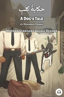 L'histoire d'un chien : Lecteur arabe standard moderne - A Dog's Tale: Modern Standard Arabic Reader