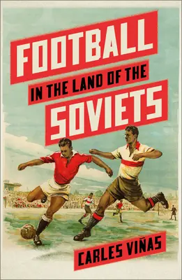 Le football au pays des Soviets - Football in the Land of the Soviets