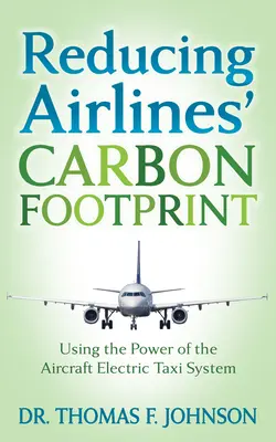 Réduire l'empreinte carbone des compagnies aériennes : Utiliser la puissance du système de taxi électrique de l'avion - Reducing Airlines' Carbon Footprint: Using the Power of the Aircraft Electric Taxi System