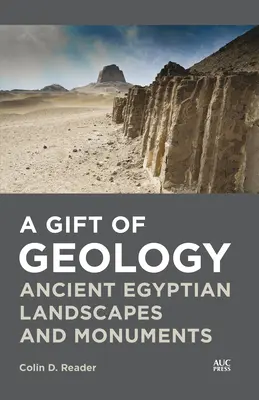 Un don de la géologie : Paysages et monuments de l'Égypte ancienne - A Gift of Geology: Ancient Egyptian Landscapes and Monuments