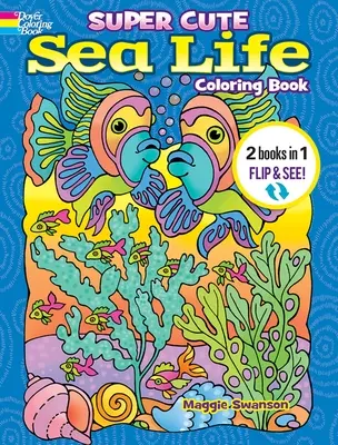 Super Cute Sea Life Coloring Book/Super Cute Sea Life Color by Number : 2 livres en 1/Flip and See ! - Super Cute Sea Life Coloring Book/Super Cute Sea Life Color by Number: 2 Books in 1/Flip and See!
