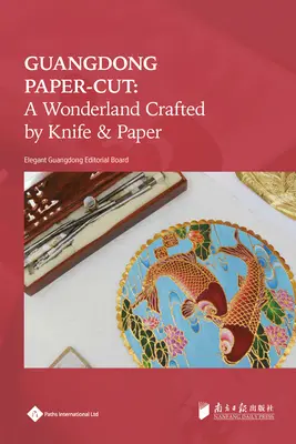 Guangdong Paper-Cut : Un pays des merveilles façonné au couteau et au papier - Guangdong Paper-Cut: A Wonderland Crafted by Knife & Paper