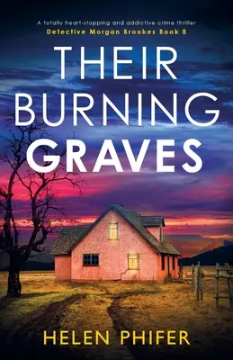 Their Burning Graves (Leurs tombes brûlantes) : Un thriller policier totalement captivant et addictif. - Their Burning Graves: A totally heart-stopping and addictive crime thriller