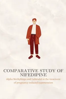 Étude comparative de la nifédipine, de l'alpha-méthyldopa et du labétalol dans le traitement de l'hypertension gravidique - Comparative study of Nifedipine, Alpha Methyldopa and Labetalol in the treatment of pregnancy induced hypertension