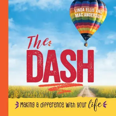 The Dash : Faire la différence avec sa vie - The Dash: Making a Difference with Your Life