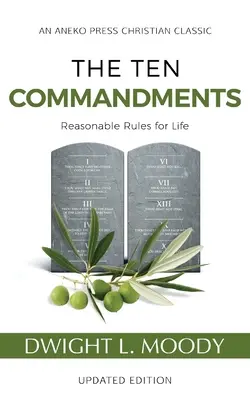 Les dix commandements (annotés et mis à jour) : Des règles de vie raisonnables - The Ten Commandments (Annotated, Updated): Reasonable Rules for Life