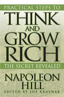 Étapes pratiques pour penser et devenir riche : le secret révélé - Practical Steps to Think and Grow Rich: The Secret Revealed
