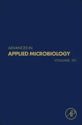 Progrès en microbiologie appliquée : Volume 121 - Advances in Applied Microbiology: Volume 121