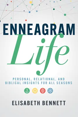 La vie de l'ennéagramme : La vie de l'ennéagramme : un éclairage personnel, relationnel et biblique pour toutes les saisons - Enneagram Life: Personal, Relational, and Biblical Insights for All Seasons