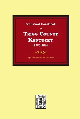 Manuel statistique du comté de Trigg, Kentucky - The Statistical Handbook of Trigg County, Kentucky