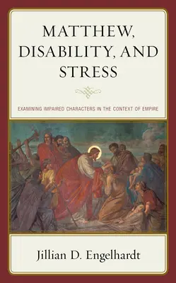 Matthieu, handicap et stress : L'examen des personnages déficients dans le contexte de l'Empire - Matthew, Disability, and Stress: Examining Impaired Characters in the Context of Empire