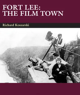 Fort Lee : la ville du cinéma (1904-2004) - Fort Lee: The Film Town (1904-2004)