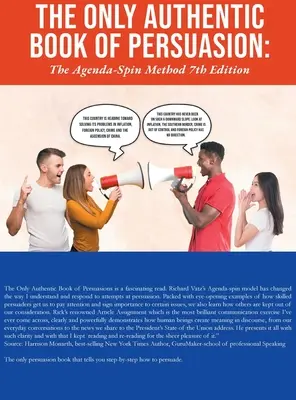 Le seul livre de persuasion authentique : La méthode de l'agenda et de l'épingle 7e édition - The Only Authentic Book of Persuasion: The Agenda-Spin Method 7th Edition