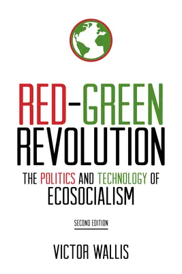 La révolution rouge et verte : La politique et la technologie de l'écosocialisme - Red-Green Revolution: The Politics and Technology of Ecosocialism