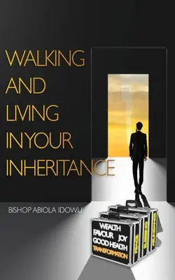 Marcher et vivre dans son héritage - Walking and Living in Your Inheritance