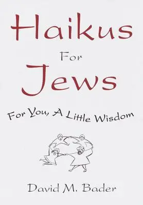 Haïkus pour les Juifs : Pour vous, un peu de sagesse - Haikus for Jews: For You, a Little Wisdom