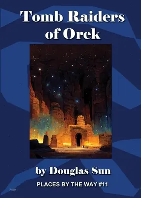 Tomb Raiders of Orek : Places by the Way #11 (en anglais) - Tomb Raiders of Orek: Places by the Way #11