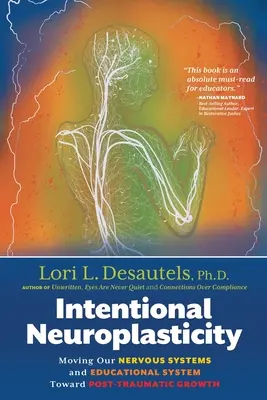La neuroplasticité intentionnelle : Faire évoluer notre système nerveux et notre système éducatif vers une croissance post-traumatique - Intentional Neuroplasticity: Moving Our Nervous Systems and Educational System Toward Post-Traumatic Growth