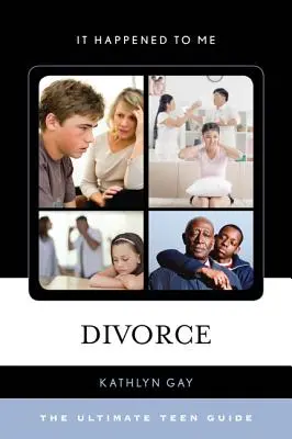 Divorce : Le guide ultime de l'adolescent - Divorce: The Ultimate Teen Guide