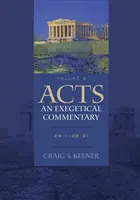 Actes : Commentaire exégétique : 24:1-28:31 - Acts: An Exegetical Commentary: 24:1-28:31