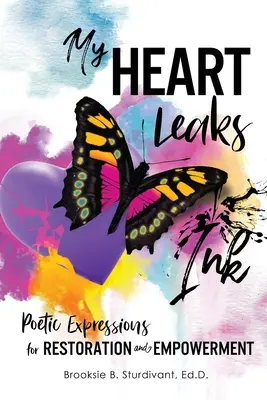 Mon cœur fuit l'encre : Expressions poétiques pour la restauration et l'autonomisation - My Heart Leaks Ink: Poetic Expressions for Restoration and Empowerment