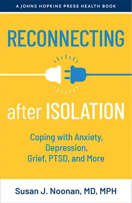 Se reconnecter après l'isolement : Faire face à l'anxiété, à la dépression, au deuil, au syndrome de stress post-traumatique et plus encore - Reconnecting After Isolation: Coping with Anxiety, Depression, Grief, Ptsd, and More