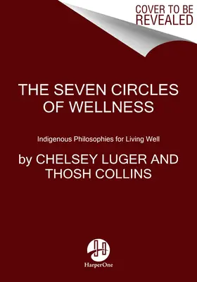 Les sept cercles : Enseignements indigènes pour bien vivre - The Seven Circles: Indigenous Teachings for Living Well