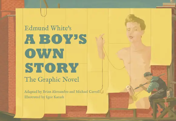 La propre histoire d'un garçon d'Edmund White : Le roman graphique - Edmund White's a Boy's Own Story: The Graphic Novel