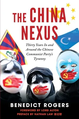 The China Nexus Trente ans dans et autour de la tyrannie du parti communiste chinois - The China Nexus Thirty Years in and Around the Chinese Communist Party's Tyranny