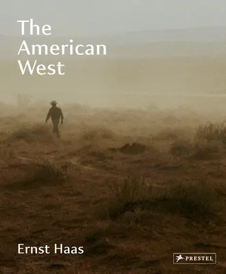 Ernst Haas : L'Ouest américain - Ernst Haas: The American West