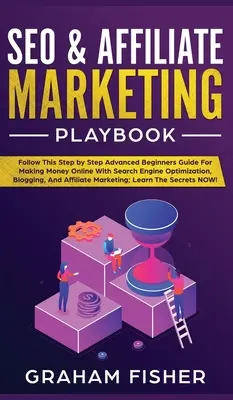 SEO & Affiliate Marketing Playbook : SEO & Affiliate Marketing Playbook (Manuel de référencement et de marketing d'affiliation) - SEO & Affiliate Marketing Playbook: SEO & Affiliate Marketing Playbook