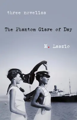 L'éclat fantôme du jour : Trois nouvelles - The Phantom Glare of Day: Three Novellas
