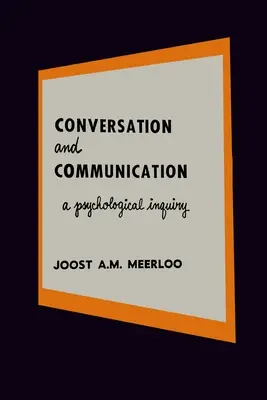 Conversation et communication : Une enquête psychologique sur le langage et les relations humaines - Conversation and Communication: A Psychological Inquiry into Language and Human Relations