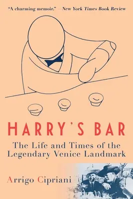 Harry's Bar : La vie et l'époque d'un lieu légendaire de Venise - Harry's Bar: The Life and Times of the Legendary Venice Landmark