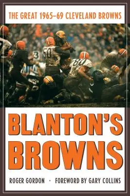 Blanton's Browns : Les grands Browns de Cleveland 1965-69 - Blanton's Browns: The Great 1965-69 Cleveland Browns