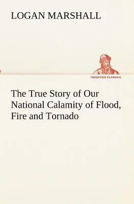 L'histoire vraie de notre calamité nationale : inondations, incendies et tornades - The True Story of Our National Calamity of Flood, Fire and Tornado