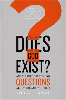 Dieu existe-t-il ? et 51 autres questions incontournables sur Dieu et la Bible - Does God Exist?: And 51 Other Compelling Questions about God and the Bible