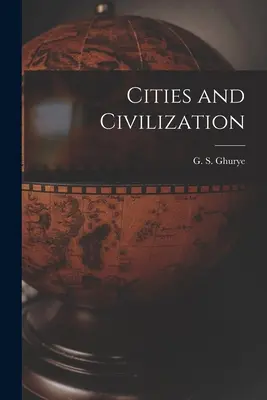Villes et civilisation (Ghurye G. S. (Govind Sadashiv) 1893-) - Cities and Civilization (Ghurye G. S. (Govind Sadashiv) 1893-)