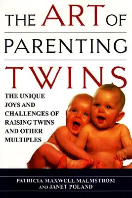 L'art d'élever des jumeaux : Les joies et les défis uniques de l'éducation de jumeaux et d'autres enfants multiples - The Art of Parenting Twins: The Unique Joys and Challenges of Raising Twins and Other Multiples