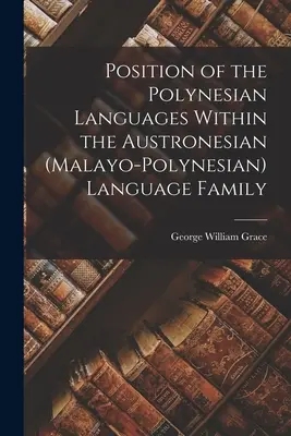Position des langues polynésiennes dans la famille des langues austronésiennes (malayo-polynésiennes) - Position of the Polynesian Languages Within the Austronesian (Malayo-Polynesian) Language Family